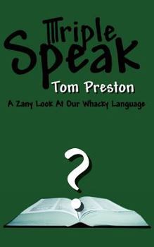 Paperback Triple Speak: A Zany Look At Our Whacky Language Book