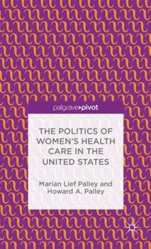 Hardcover The Politics of Women's Health Care in the United States Book