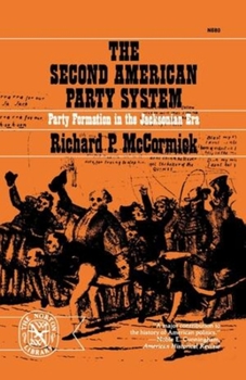 Paperback The Second American Party System: Party Formation in the Jacksonian Era Book