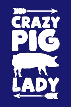 Crazy Pig Lady: Cute Pig Journal, Farming Notebook Note-Taking Planner Book, Pig Show, Pigs Lover Birthday Present, Pig Farm Gifts for Farmer