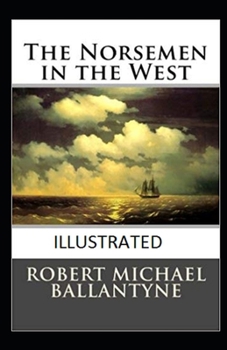 Paperback The Norsemen in the West Illustrated Book
