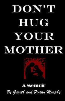 Paperback Don't Hug Your Mother: The fascinating true story Book