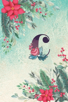 C: Floral Monogram Initial C Notebook Journal for Man, Women and Girls,  size 6 x 9" 110 pages
