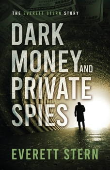 Paperback Dark Money and Private Spies: The Everett Stern Story Book