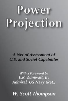 Paperback Power Projection: A Net Assessment of the U.S. and Soviet Capabilities Book