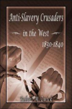 Paperback Anti-Slavery Crusaders in the West 1830-1840 Book