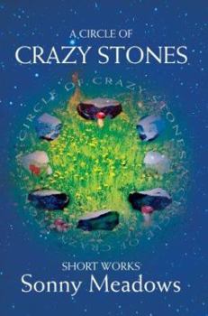 Paperback A Circle of Crazy Stones: Short Works Book