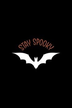 Stay Spooky: Notebook Journal Composition Blank Lined Diary Notepad 120 Pages Paperback Black Solid Bat