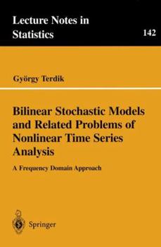 Paperback Bilinear Stochastic Models and Related Problems of Nonlinear Time Series Analysis: A Frequency Domain Approach Book