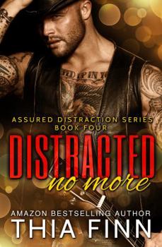 Distracted No More (Assured Distraction) - Book #4 of the Assured Distraction