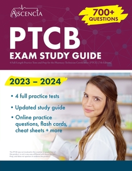 Paperback PTCB Exam Study Guide 2023-2024: 4 Full-Length Practice Tests and Prep for the Pharmacy Technician Certification (PTCE) [7th Edition] Book