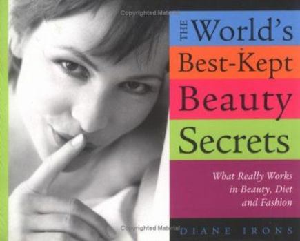 Paperback The World's Best-Kept Beauty Secrets: What Really Works in Beauty, Diet & Fashion Book