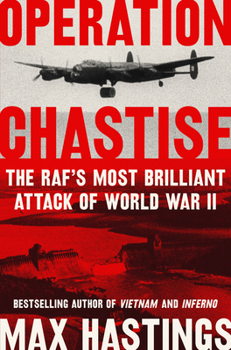 Hardcover Operation Chastise: The RAF's Most Brilliant Attack of World War II Book