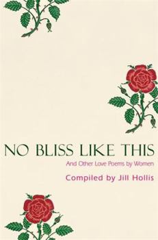 Paperback No Bliss Like This: Five Centuries of Love Poetry by Women Book