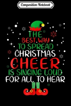 Paperback Composition Notebook: Elf The Best Way To Spread Christmas Cheer Journal/Notebook Blank Lined Ruled 6x9 100 Pages Book