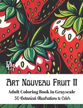 Paperback Art Nouveau Fruit II: 50 Botanical Illustrations to Color Book