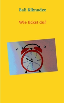 Wie tickst du?