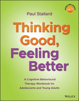 Paperback Thinking Good, Feeling Better: A Cognitive Behavioural Therapy Workbook for Adolescents and Young Adults Book