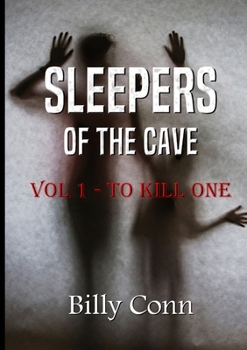 Paperback Sleepers Of The Cave: Vol 1 - To Kill One Book