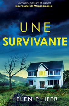 Une survivante: Un thriller captivant et addictif (Les Enquêtes de Morgan Brookes) (French Edition)