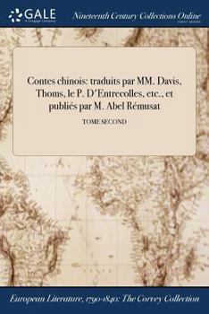 Paperback Contes chinois: traduits par MM. Davis, Thoms, le P. D'Entrecolles, etc., et publiés par M. Abel Rémusat; TOME SECOND [French] Book