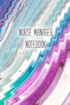 Nurse Manager Notebook: Blank Line Journal / Writing Pad / Diary for Nurse Managers