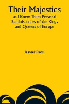 Paperback Their Majesties as I Knew Them Personal Reminiscences of the Kings and Queens of Europe Book
