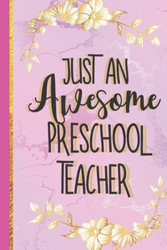 Paperback Just An Awesome Preschool Teacher: Cute Pink Marble Notebook or Journal (Preschool Teacher Gifts for Women) Book