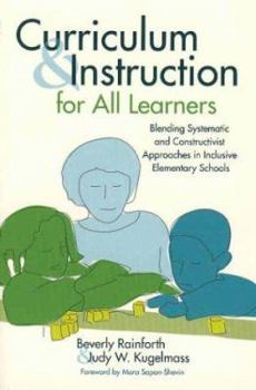 Paperback Curriculum and Instruction for All Learners: Blending Systematic and Constructivist Approaches in Inclusive Elementary Schools Book