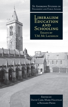 Paperback Liberalism, Education and Schooling: Essays by T.M. McLaughlin Book