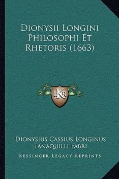 Paperback Dionysii Longini Philosophi Et Rhetoris (1663) [Latin] Book