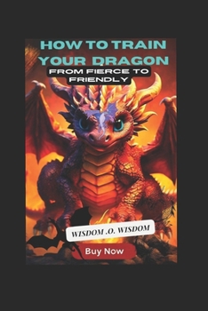 HOW TO TRAIN YOUR DRAGON: from fierce to friendly