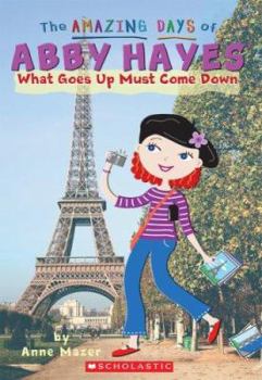What Goes Up Must Come Down - Book #18 of the Amazing Days of Abby Hayes