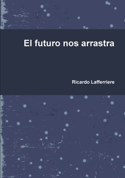 Paperback El futuro nos arrastra [Spanish] Book