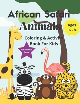 African Safari Animals Coloring & Activity Book for Kids: Fun animal facts, colouring sheets, mazes, word search, word scramble, drawing for kids ages 6-8