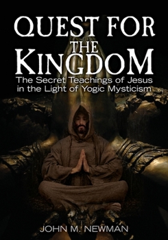 Paperback Quest for the Kingdom: The Secret Teachings of Jesus in the Light of Yogic Mysticism Book