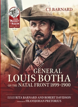 General Louis Botha on the Natal Front 1899-1900 (From Musket to Maxim 1815-1914)