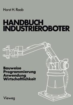 Paperback Handbuch Industrieroboter: Bauweise - Programmierung Anwendung - Wirtschaftlichkeit [German] Book