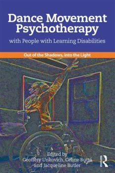 Paperback Dance Movement Psychotherapy with People with Learning Disabilities: Out of the Shadows, Into the Light Book