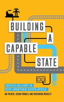 Hardcover Building a Capable State: Service Delivery in Post-Apartheid South Africa Book