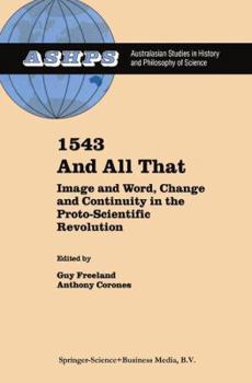 Paperback 1543 and All That: Image and Word, Change and Continuity in the Proto-Scientific Revolution Book