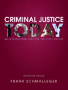 Criminal Justice Today : An Introductory Text for the 21st Century