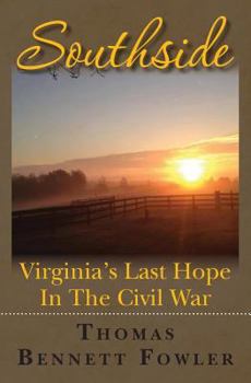 Paperback Southside: Virginia's Last Hope In The Civil War Book