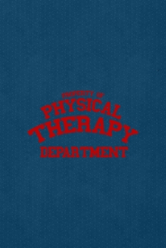Property Of Physical Therapy Department: All Purpose 6x9 Blank Lined Notebook Journal Way Better Than A Card Trendy Unique Gift Blue Points Physical Therapy