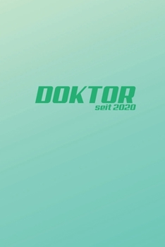 Doktor seit 2020: Gepunktetes Journal für Absolventen, Doktortitel, Doktoranten | Geschenkidee zum Abschluß, Abschluss, Jubiläum, Rente (German Edition)