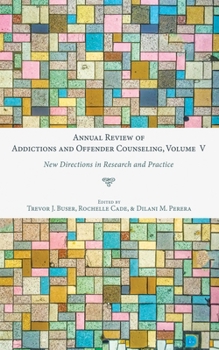 Hardcover Annual Review of Addictions and Offender Counseling, Volume V: New Directions in Research and Practice Book