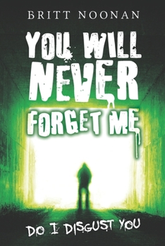 Paperback You Will Never Forget Me: Do I Disgust You Book