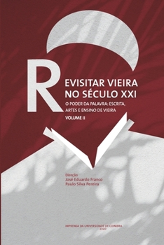 Paperback Revisitar Vieira no Século XXI.: O Poder da Palavra: Escrita, Artes e Ensino de Vieira. Volume II [Portuguese] Book