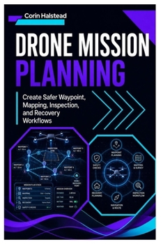 Paperback Drone Mission Planning: Create Safer Waypoint, Mapping, Inspection, and Recovery Workflows Book