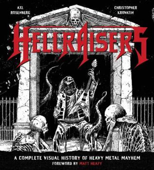 Hardcover Hellraisers: A Complete Visual History of Heavy Metal Mayhem Book